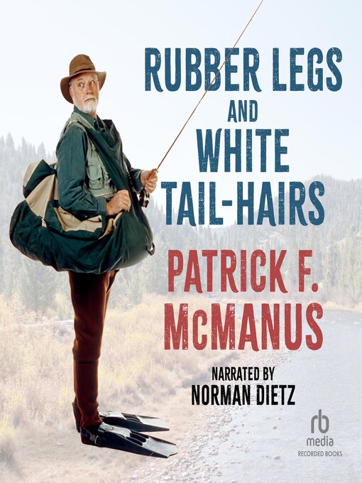 Title details for Rubber Legs and White-Tail Hairs by Patrick F. McManus - Available